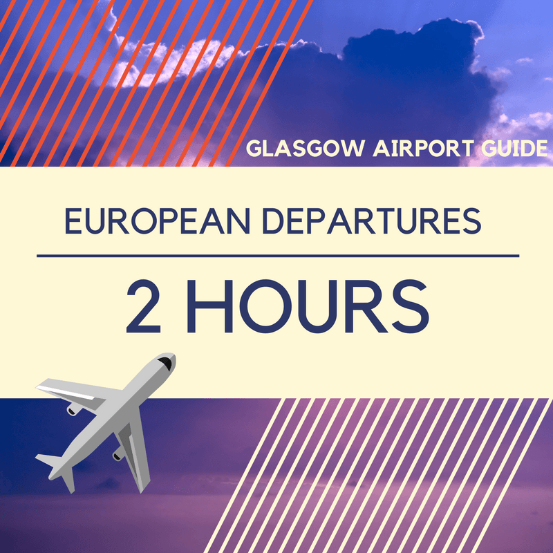 For European departures as Glasgow Airport's main terminal, you should check in 2 hours before flying