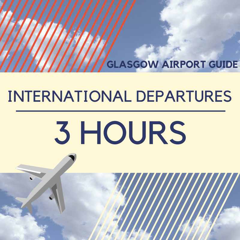 For international departures as Glasgow Airport's main terminal, please leave 3 hours