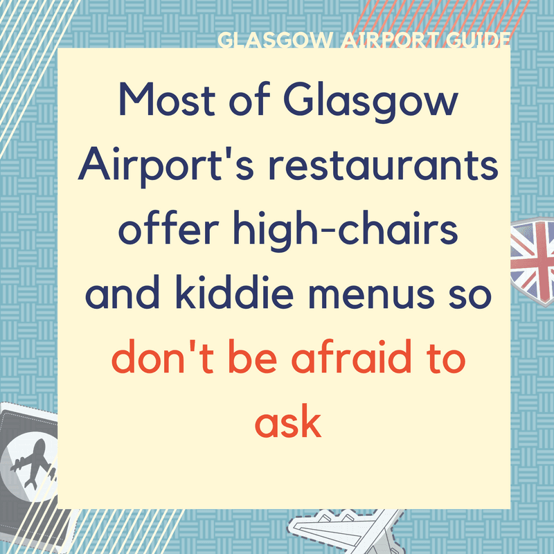 Glasgow Children's Facilities - Glasgow Airport offers high chairs and children's menus so just ask