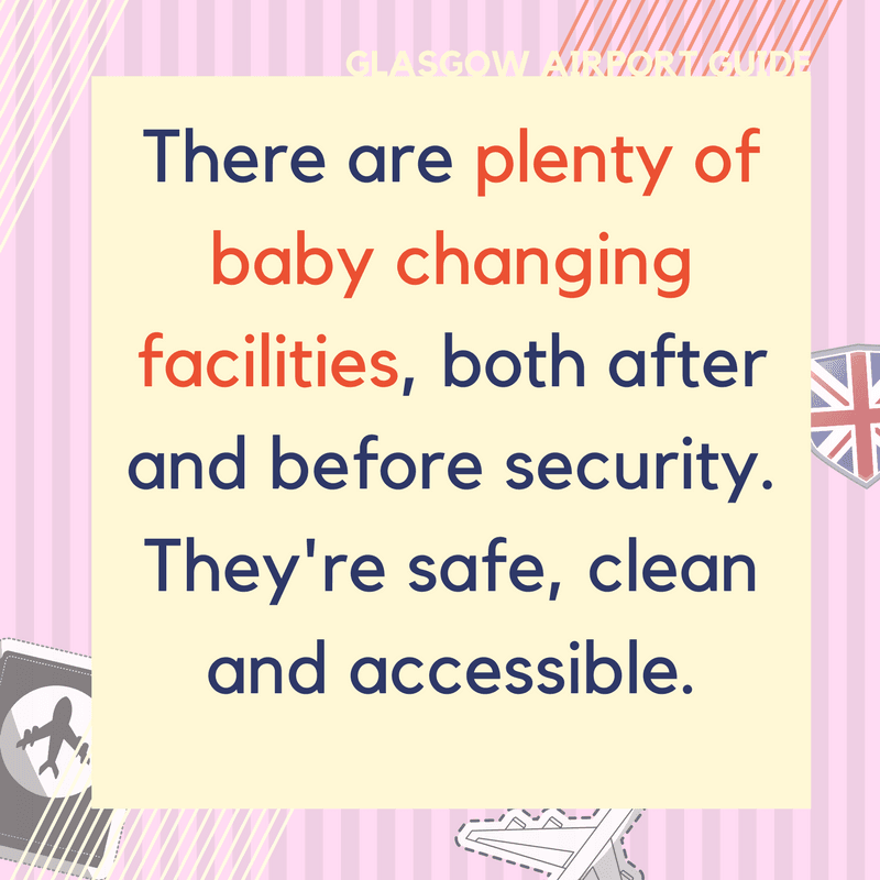 Glasgow Children's Facilities - There are plenty of baby changing facilities available around the airport, they're safe, clean and accessible