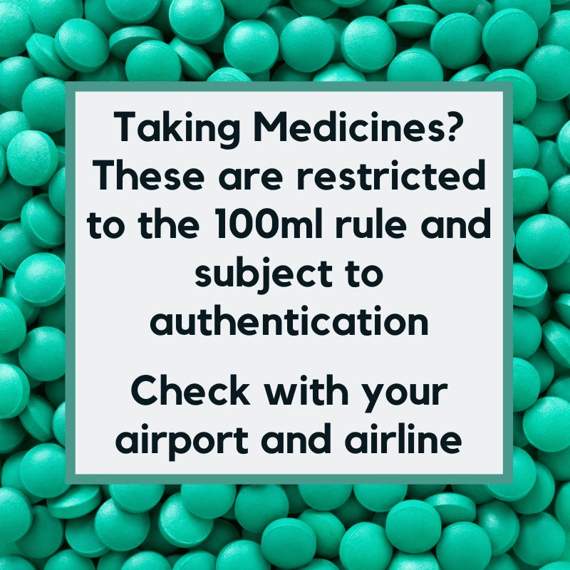 medicines should be kept in their original packaging and are still subject to the 100ml rule.